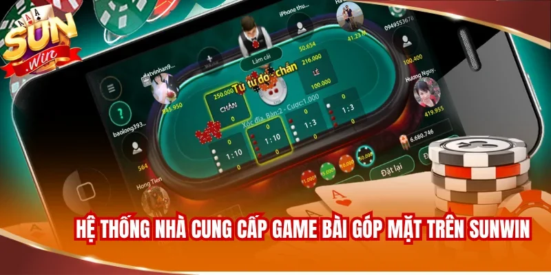 GAME BÀI SUNWIN 1 Hệ thống nhà cung cấp game bài góp mặt trên SUNWIN