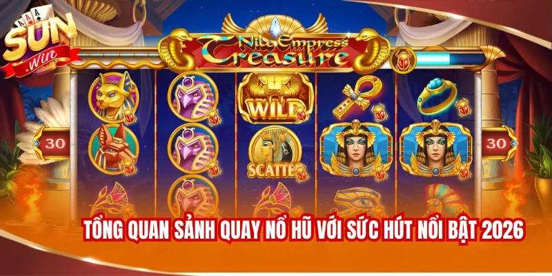 NỖ HŨ SUNWIN 1 Tổng quan sảnh quay Nổ hũ với sức hút nổi bật 2026